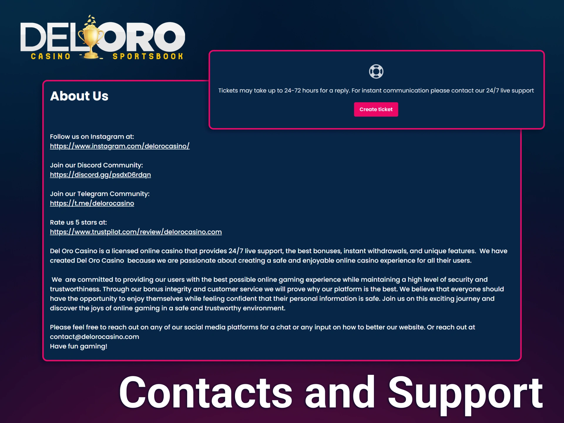 Connect with the Del Oro community through various social media platforms or contact the dedicated support team directly via email and twenty four seven live chat.
