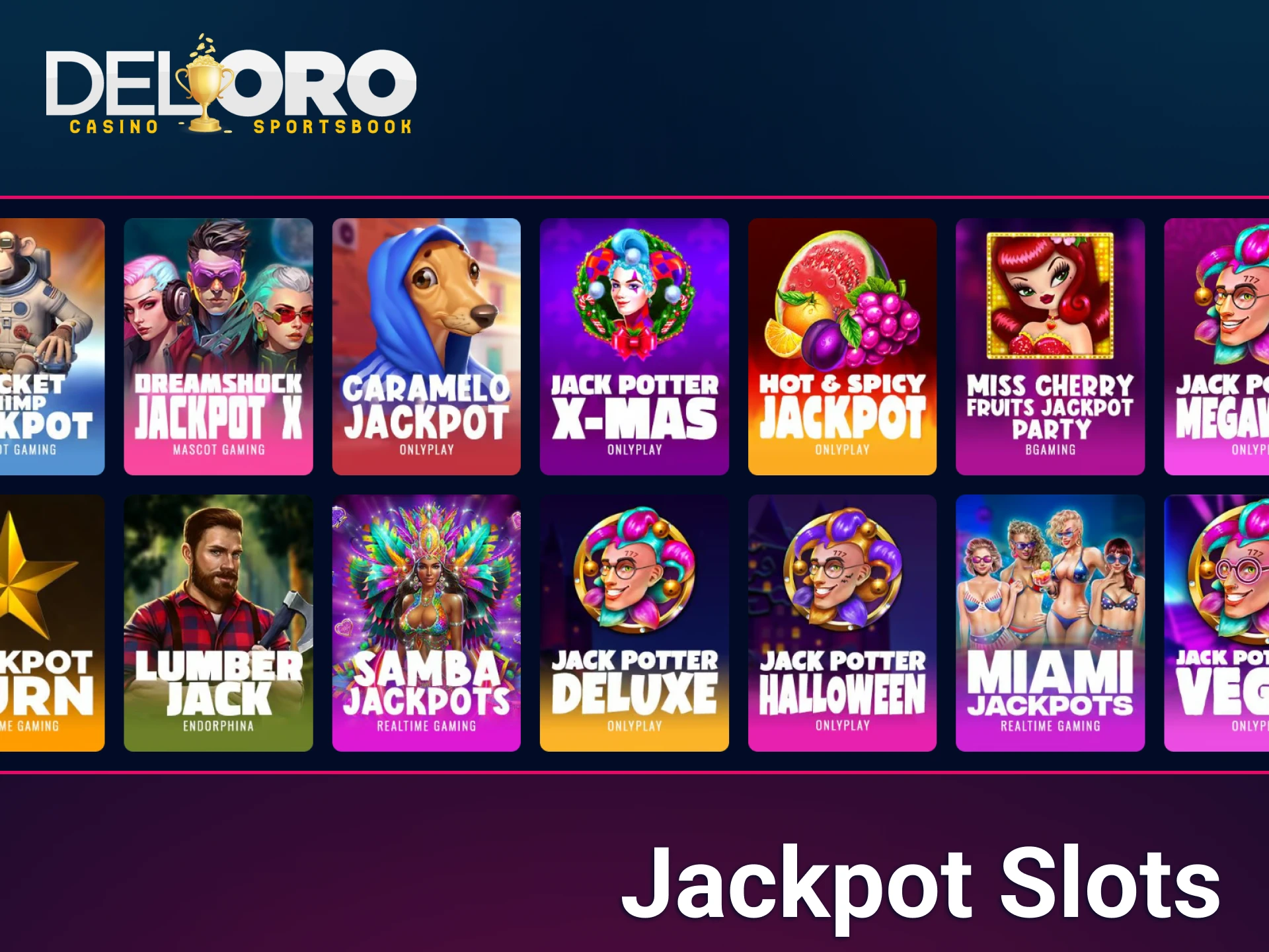 Explore a specialized collection of games at Del Oro that offer the chance to win huge prizes on any spin.